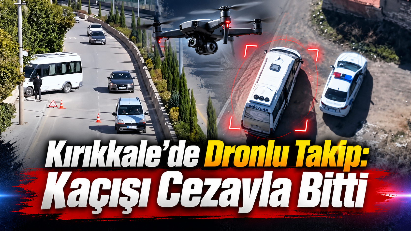 Kırıkkale’de Dronlu Takip: Kaçışı Cezayla Bitti