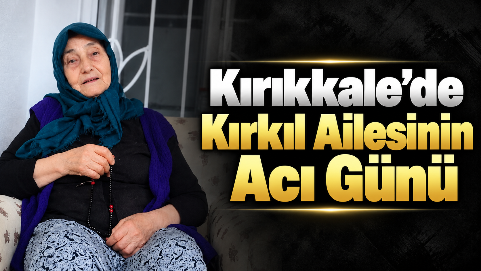Kırıkkale'de Kırkıl Ailesinin Acı Günü