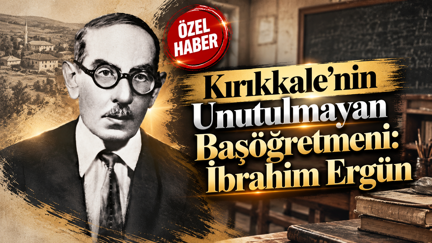 Kırıkkale'nin Unutulmayan Başöğretmeni: İbrahim Ergün