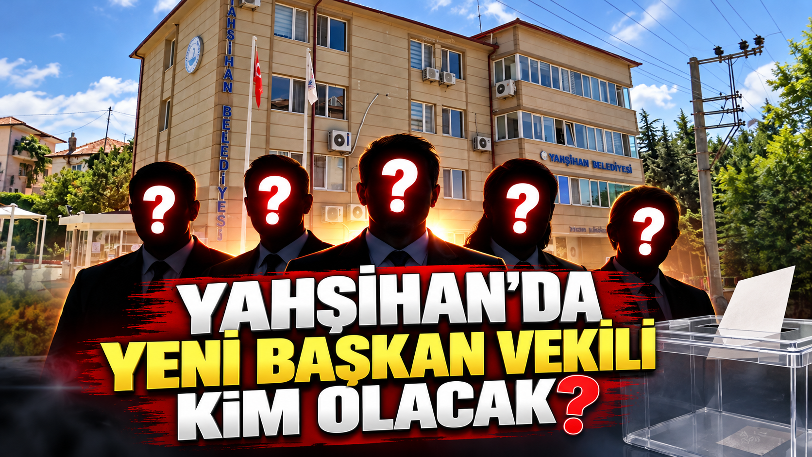 Yahşihan’da Yeni Başkan Vekili Kim Olacak?